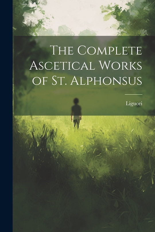 Front cover_The Complete Ascetical Works of St. Alphonsus