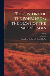 Front cover_The History of the Popes From the Close of the Middle Ages