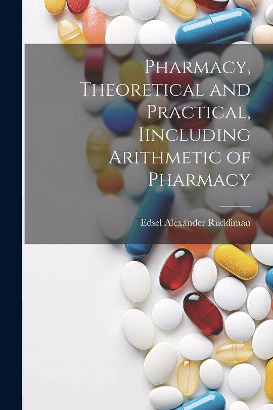 Front cover_Pharmacy, Theoretical and Practical, Iincluding Arithmetic of Pharmacy