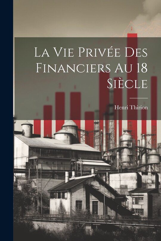 Front cover_La vie Privée des Financiers au 18 siècle