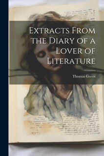 Front cover_Extracts From the Diary of a Lover of Literature