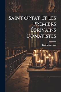 Front cover_Saint Optat et les premiers écrivains donatistes [microform]