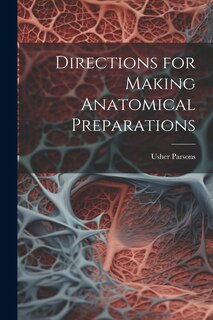 Front cover_Directions for Making Anatomical Preparations