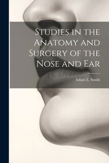 Couverture_Studies in the Anatomy and Surgery of the Nose and Ear