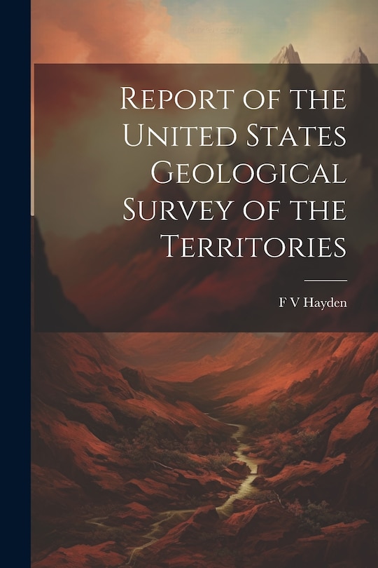 Couverture_Report of the United States Geological Survey of the Territories