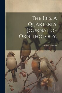 Front cover_The Ibis, A Quarterly Journal of Ornithology,