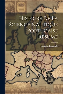 Front cover_Histoire De la Science Nautique Portugaise Résumé