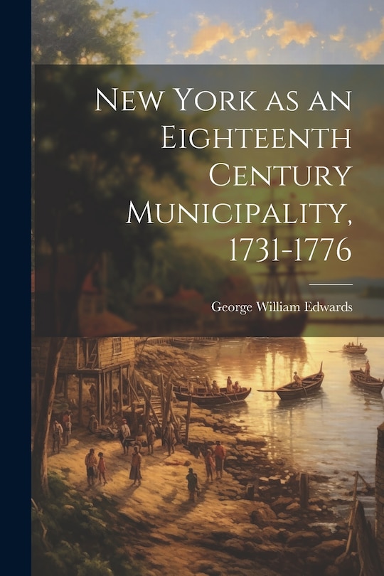 Couverture_New York as an Eighteenth Century Municipality, 1731-1776
