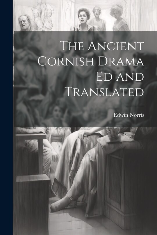 Couverture_The Ancient Cornish Drama ed and Translated