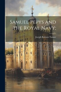 Front cover_Samuel Pepys and the Royal Navy;