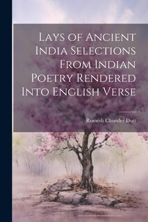 Couverture_Lays of Ancient India Selections From Indian Poetry Rendered Into English Verse
