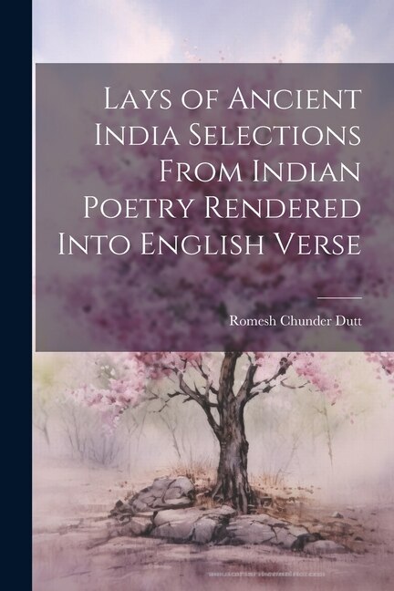 Couverture_Lays of Ancient India Selections From Indian Poetry Rendered Into English Verse