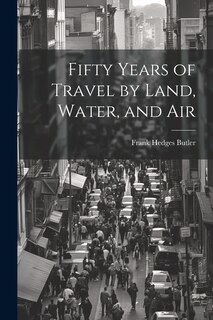 Couverture_Fifty Years of Travel by Land, Water, and Air
