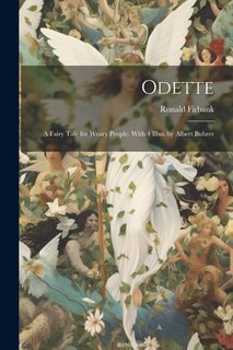 Couverture_Odette; a Fairy Tale for Weary People. With 4 Illus. by Albert Buhrer