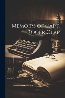 Couverture_Memoirs of Capt. Roger Clap