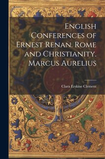 Front cover_English Conferences of Ernest Renan. Rome and Christianity. Marcus Aurelius