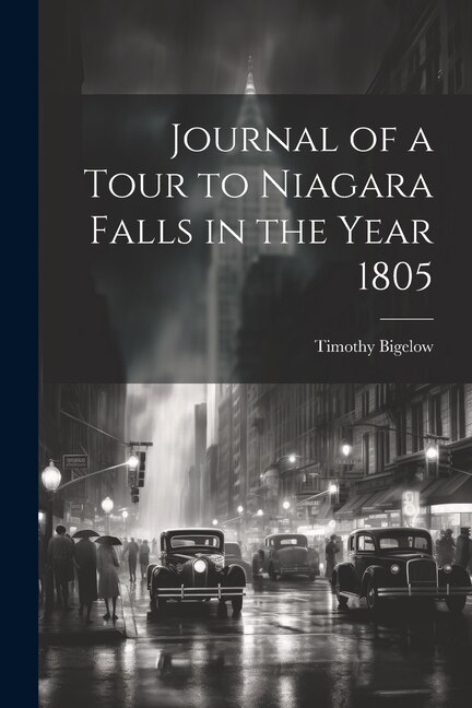 Journal of a Tour to Niagara Falls in the Year 1805