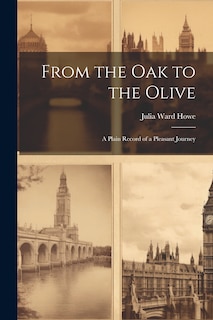 From the Oak to the Olive: A Plain Record of a Pleasant Journey