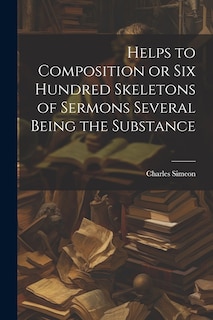 Front cover_Helps to Composition or Six Hundred Skeletons of Sermons Several Being the Substance