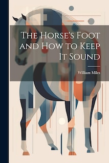 Front cover_The Horse's Foot and How to Keep It Sound