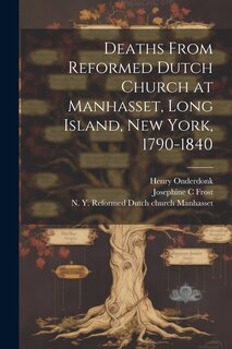 Front cover_Deaths From Reformed Dutch Church at Manhasset, Long Island, New York, 1790-1840