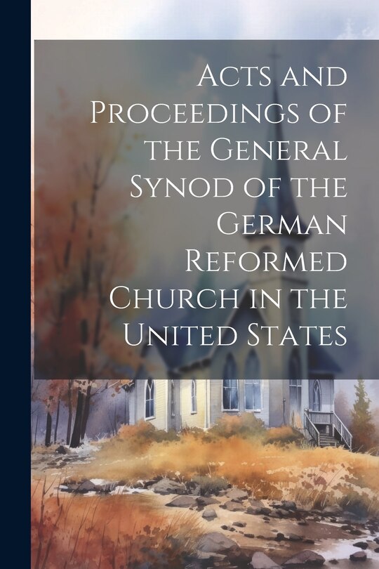 Front cover_Acts and Proceedings of the General Synod of the German Reformed Church in the United States
