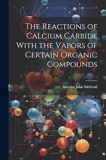 Front cover_The Reactions of Calcium Carbide With the Vapors of Certain Organic Compounds