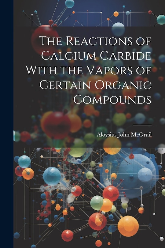 Front cover_The Reactions of Calcium Carbide With the Vapors of Certain Organic Compounds