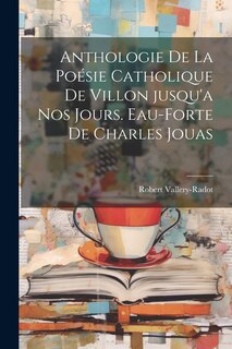Couverture_Anthologie de la Poésie catholique de Villon jusqu'a nos jours. Eau-forte de Charles Jouas