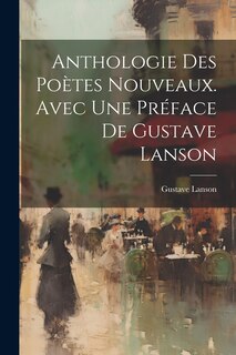Front cover_Anthologie des Poètes Nouveaux. Avec une Préface de Gustave Lanson