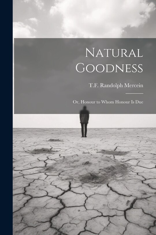 Couverture_Natural Goodness; or, Honour to Whom Honour is Due