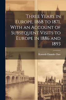 Couverture_Three Years in Europe, 1868 to 1871, With an Account of Subsequent Visits to Europe in 1886 and 1893