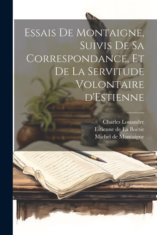 Front cover_Essais de Montaigne, suivis de sa Correspondance, et de La Servitude Volontaire d'Estienne