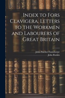 Front cover_Index to Fors Clavigera. Letters to the Workmen and Labourers of Great Britain