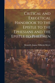 Couverture_Critical and Exegetical Handbook to the Epistle to the Ephesians and the Epistle to Philemen