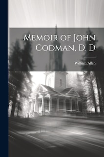 Front cover_Memoir of John Codman, D. D