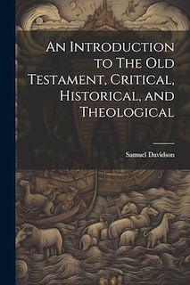 Front cover_An Introduction to The Old Testament, Critical, Historical, and Theological