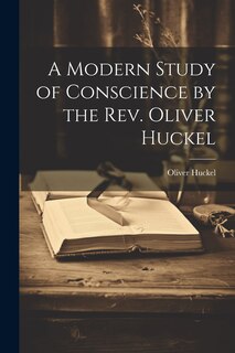 Couverture_A Modern Study of Conscience by the Rev. Oliver Huckel