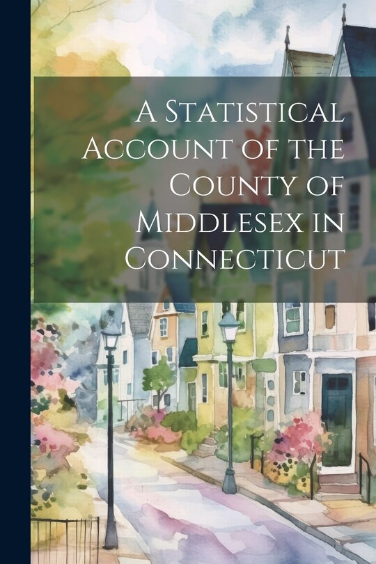 Front cover_A Statistical Account of the County of Middlesex in Connecticut
