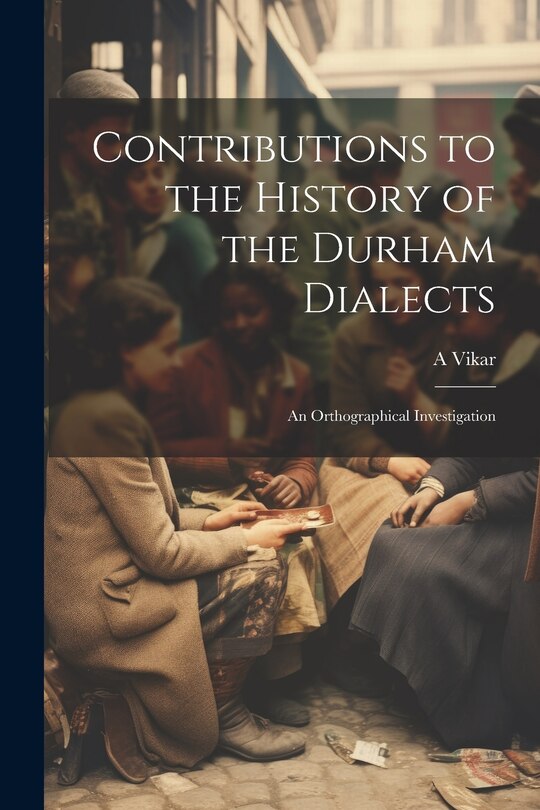 Couverture_Contributions to the History of the Durham Dialects