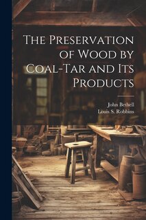 Front cover_The Preservation of Wood by Coal-Tar and Its Products