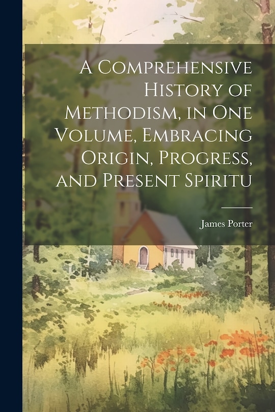 Couverture_A Comprehensive History of Methodism, in one Volume, Embracing Origin, Progress, and Present Spiritu