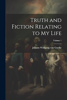 Front cover_Truth and Fiction Relating to my Life; Volume 1