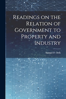 Front cover_Readings on the Relation of Government to Property and Industry