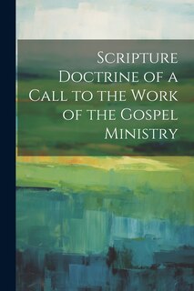 Couverture_Scripture Doctrine of a Call to the Work of the Gospel Ministry