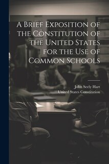 Front cover_A Brief Exposition of the Constitution of the United States for the Use of Common Schools