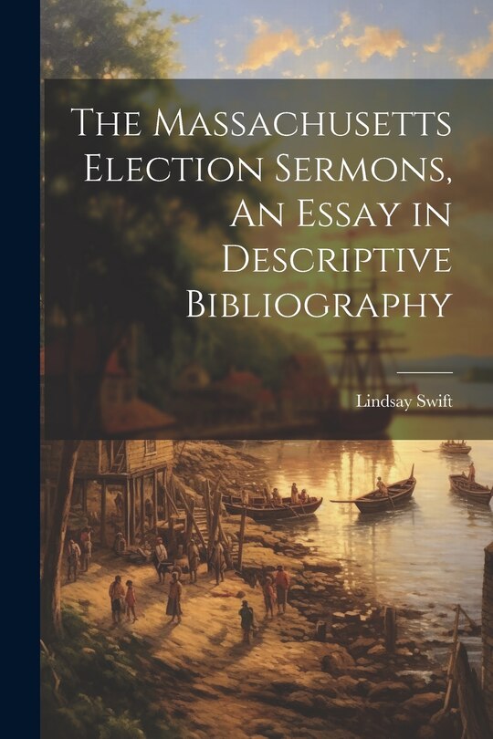 Front cover_The Massachusetts Election Sermons, An Essay in Descriptive Bibliography