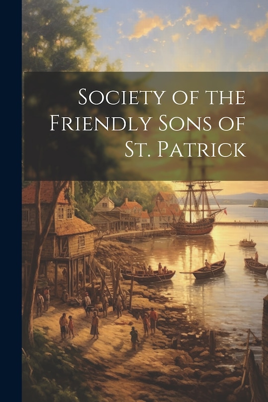 Front cover_Society of the Friendly Sons of St. Patrick