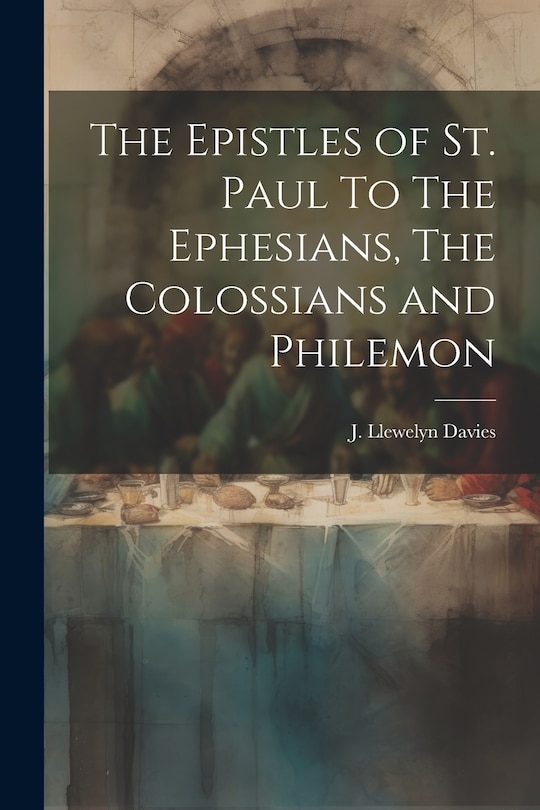 Front cover_The Epistles of st. Paul To The Ephesians, The Colossians and Philemon