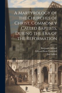 Couverture_A Martyrology of the Churches of Christ, Commonly Called Baptists, During the era of the Reformation